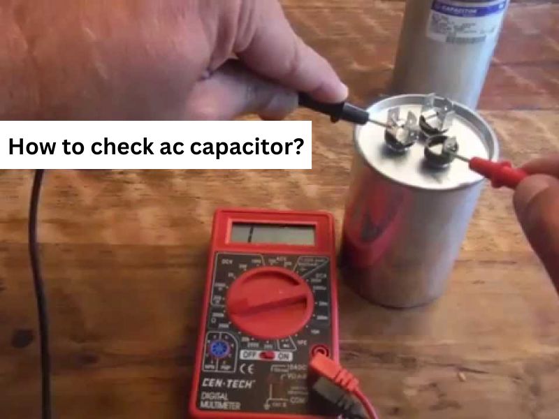 How to check ac capacitor?