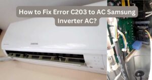 How to Fix Error C203 to AC Samsung Inverter AC?