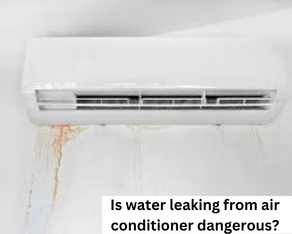 Is water leaking from air conditioner dangerous?