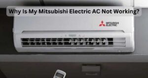 Why Is My Mitsubishi Electric AC Not Working?