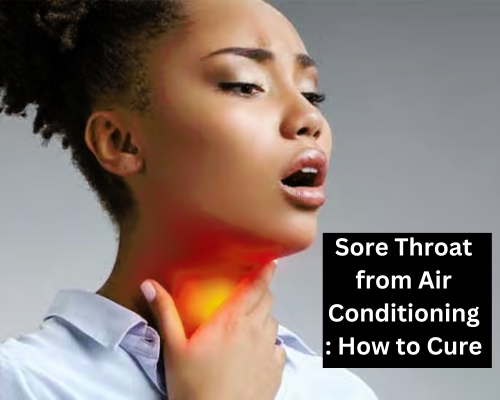 Sore Throat from Air Conditioning : How to Cure