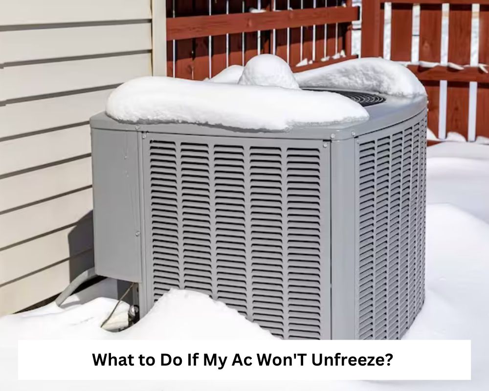 What to Do If My Ac Won'T Unfreeze? 