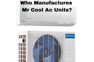 Who Manufactures Mr Cool Ac Units