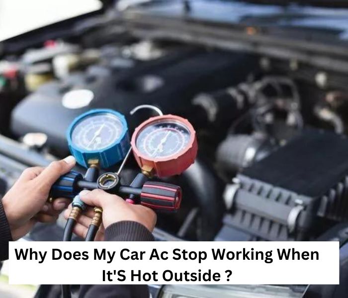 Why Does My Car Ac Stop Working When ItS Hot Outside