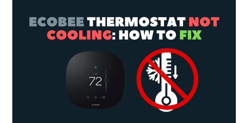Why is My Ecobee Not Cooling? 