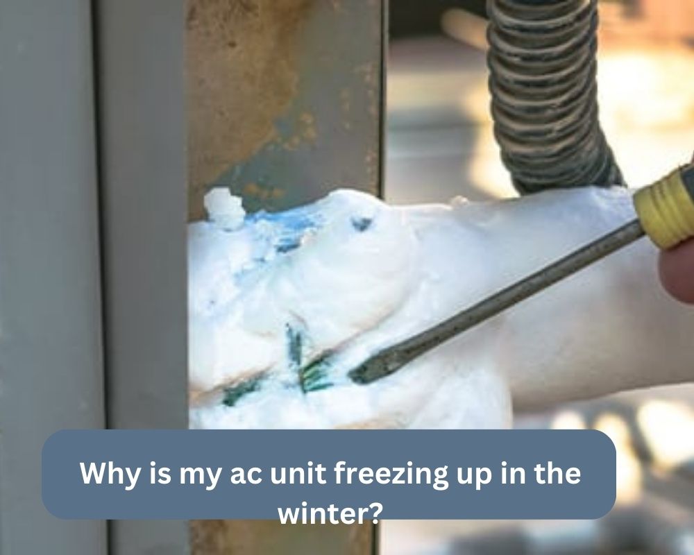 Why is my ac unit freezing up in the winter?