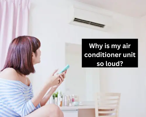 Why is my air conditioner unit so loud?