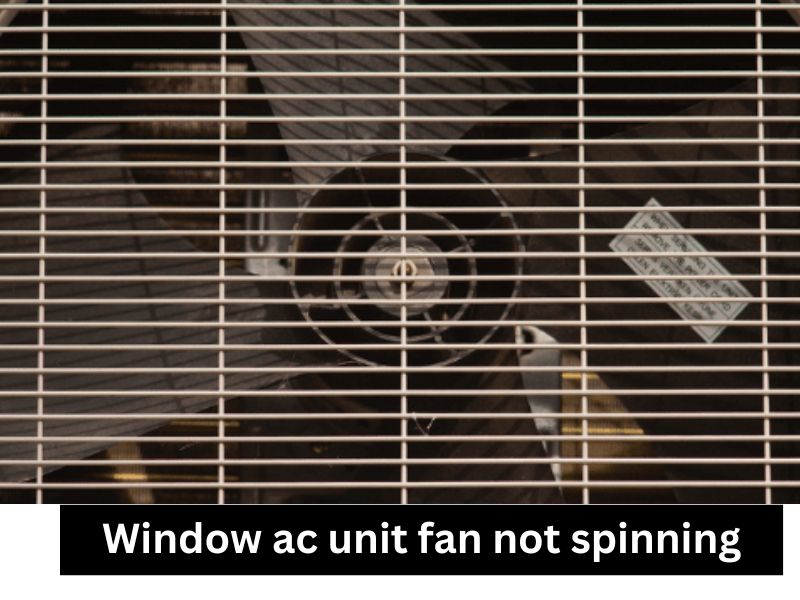 Window ac unit fan not spinning