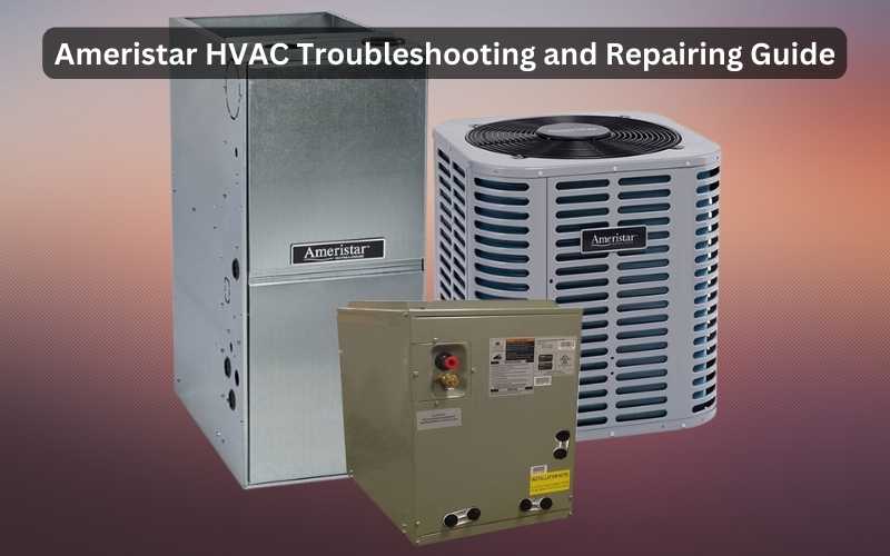 ameristar hvac troubleshooting and repairing