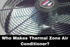Who Makes Thermal Zone Air Conditioner