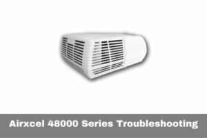 Airxcel 48000 Series Troubleshooting – Quick Fixes