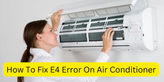 How to Fix an E4 Error on an Air Conditioner?