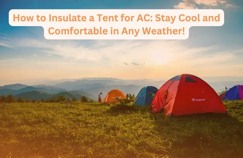 How to Insulate a Tent for AC 